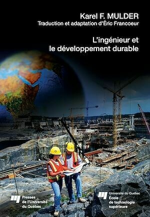 L'ingénieur et le développement durable - Karel Frits Mulder - Presses de l'Université du Québec