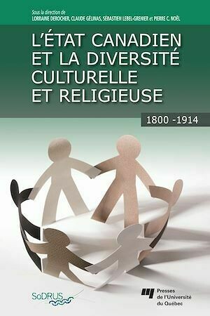 État canadien et la diversité culturelle et religieuse, 1800-1914 - Lorraine Derocher, Claude Gélinas - Presses de l'Université du Québec