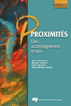 Proximités - Michèle Clément, Lucie Gélineau - Presses de l'Université du Québec