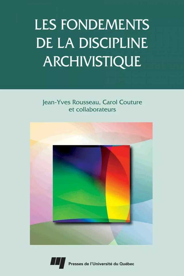 Fondements de la discipline archivistique - Jean-Yves Rousseau, Carol Couture - Presses de l'Université du Québec