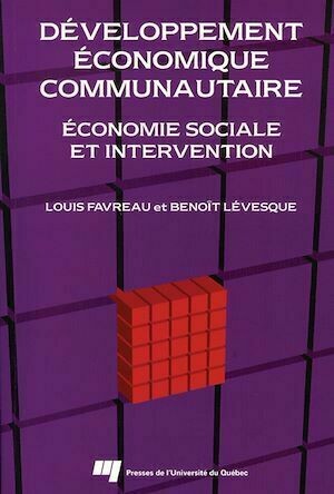 Développement économique communautaire - Benoît Lévesque, Louis Favreau - Presses de l'Université du Québec