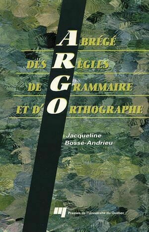 Abrégé des règles de grammaire et d'orthographe - Jacqueline Bossé Andrieu - Presses de l'Université du Québec
