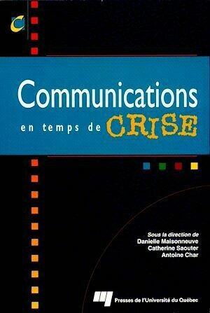 Communications en temps de crise - Antoine Char, Danielle Maisonneuve, Catherine Saouter - Presses de l'Université du Québec