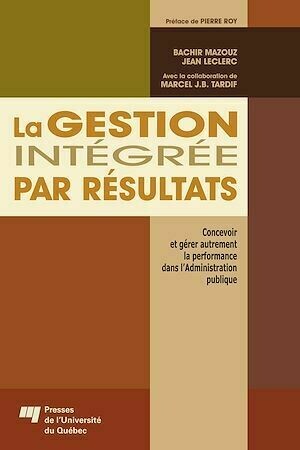 Gestion intégrée par résultats - Jean Leclerc, Bachir Mazouz - Presses de l'Université du Québec
