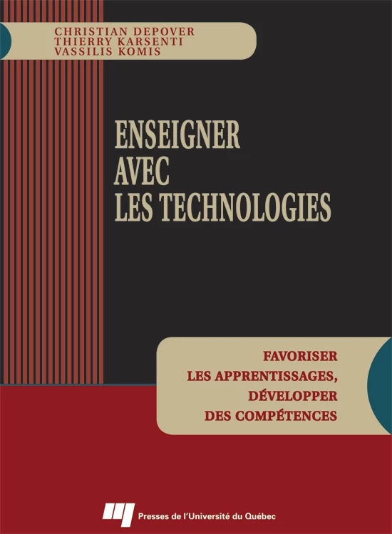 Enseigner avec les technologies - Christian Depover, Thierry Karsenti - Presses de l'Université du Québec