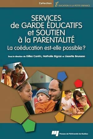 Services de garde éducatifs et soutien à la parentalité - Nathalie Bigras, Gilles Cantin - Presses de l'Université du Québec