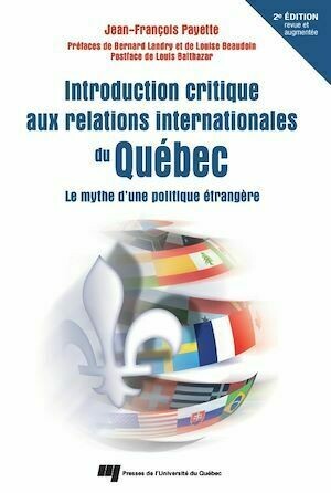 Introduction critique aux relations internationales du Québec - 2e édition revue et augmentée - Jean-François Payette - Presses de l'Université du Québec