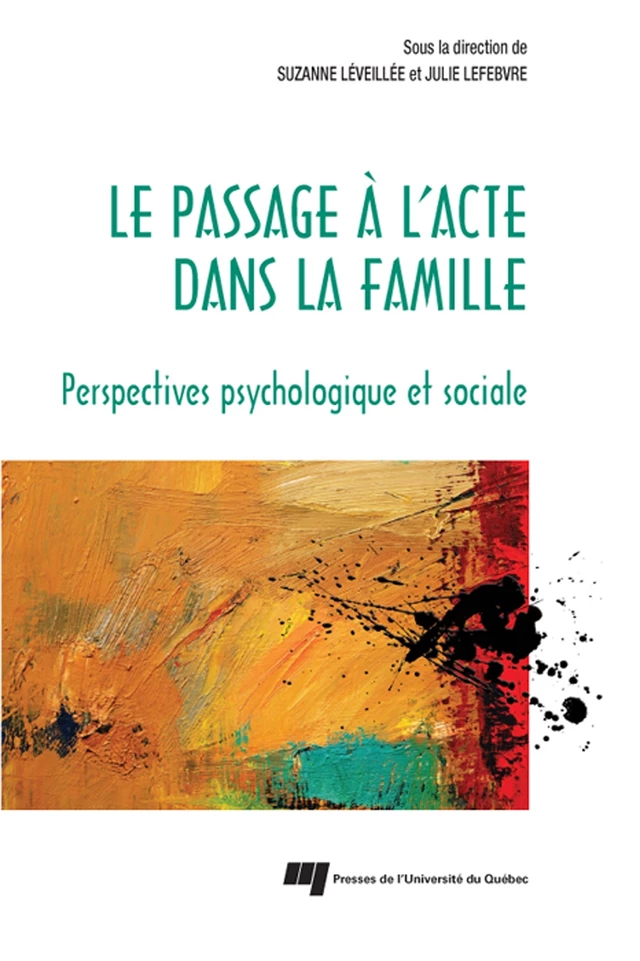 Le passage à l'acte dans la famille - Suzanne Léveillée, Julie Lefebvre - Presses de l'Université du Québec