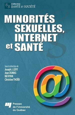 Minorités sexuelles, Internet et santé - Jean Dumas, Joseph Josy Lévy, Christine Thoër, Bill Ryan - Presses de l'Université du Québec