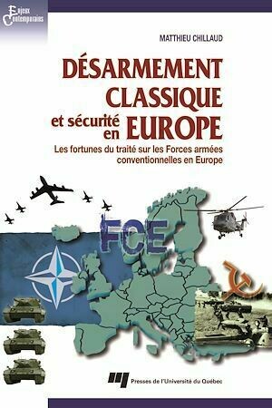 Désarmement classique et sécurité en Europe - Matthieu Chillaud - Presses de l'Université du Québec