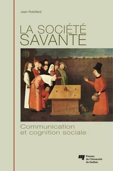 La société savante - Jean Robillard - Presses de l'Université du Québec