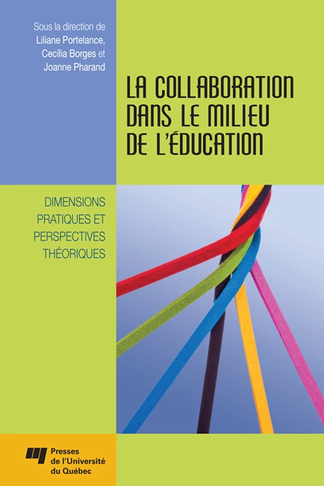 La collaboration dans le milieu de l'éducation - Lilianne Portelance, Cécilia Borges, Joanne Pharand - Presses de l'Université du Québec