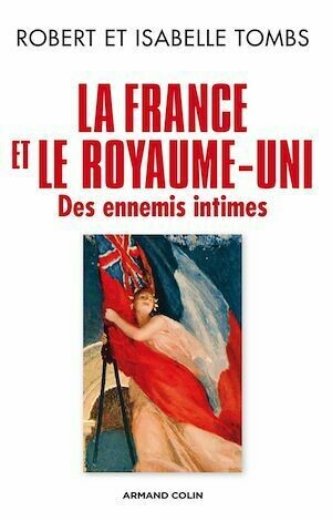 La France et le Royaume-Uni - Robert Tombs, Isabelle Tombs - Armand Colin