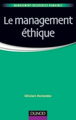 Le management éthique - Ghislain DESLANDES - Dunod