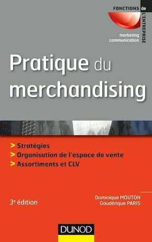 Pratique du merchandising - 3e édition - Gaudérique Paris, Dominique Mouton - Dunod