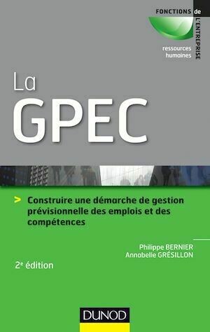 La GPEC - 2e édition - Philippe Bernier, Annabelle Grésillon - Dunod
