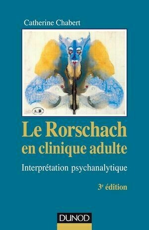 Le Rorschach en clinique adulte - 3e éd. - Catherine Chabert - Dunod