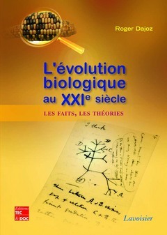 L'évolution biologique au XXI° siècle: Les faits les théories - DAJOZ Roger - TEC & DOC
