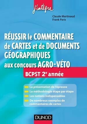 Réussir le commentaire de cartes et de documents géographiques aux concours Agro-Veto - Claude Martinaud, Frank Paris - Dunod