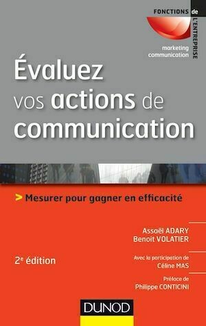 Évaluez vos actions de communication - 2e éd. - Assaël Adary, Benoît Volatier, Céline Mas - Dunod