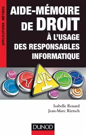 Aide-mémoire de droit à l'usage des responsables informatique - Jean-Marc Rietsch, Isabelle Renard - Dunod