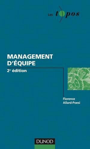 Management d'équipe - 3e édition - Florence Allard-poesi - Dunod