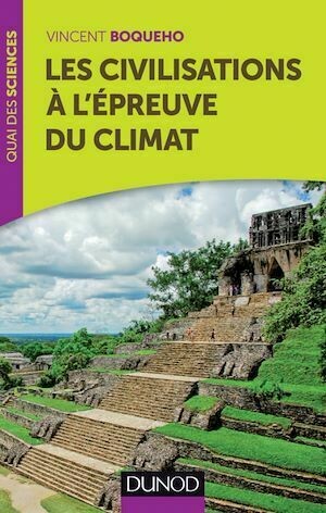 Les civilisations à l'épreuve du climat - Vincent Boqueho - Dunod