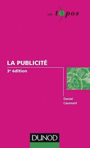 La publicité - 3e éditon - Daniel Caumont - Dunod