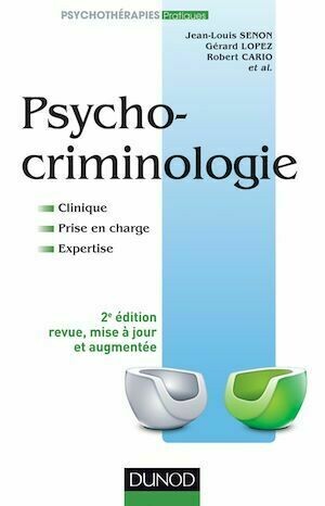 Psychocriminologie - 2e éd. - Jean-Louis Senon, Gérard Lopez, Robert Cario - Dunod
