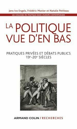 La politique vue d'en bas - Frédéric Monier, Jens Ivo Engels, Natalie Petiteau - Armand Colin