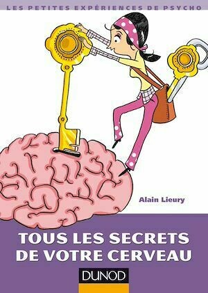 Tous les secrets de votre cerveau - Alain Lieury - Dunod