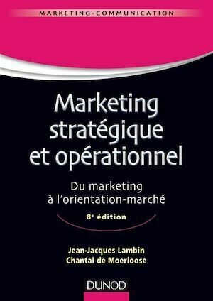 Marketing stratégique et opérationnel - 8e éd. - Jean-Jacques Lambin, Chantal De Moerloose - Dunod
