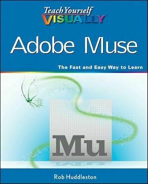 Teach Yourself VISUALLY Adobe Muse - Rob Huddleston - Visual