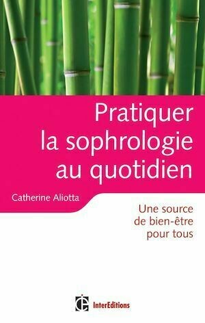 Pratiquer la sophrologie au quotidien - Catherine Aliotta - InterEditions