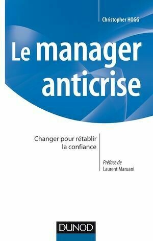 Le manager anticrise - Christopher Hogg - Dunod