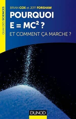 Pourquoi E=mc2 ? - Brian Cox, Jeff Forshaw - Dunod
