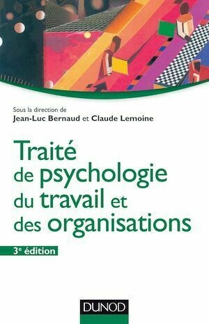Traité de psychologie du travail et des organisations - 3ème édition - Claude Lemoine, Jean-Luc Bernaud - Dunod