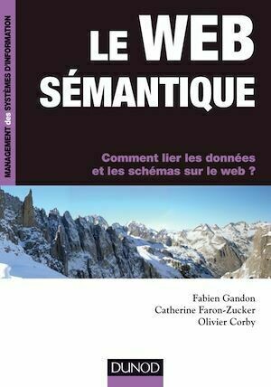 Le web sémantique - Fabien Gandon, Olivier Corby, Catherine Faron-Zucker - Dunod