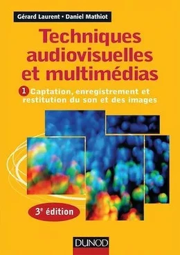 Techniques audiovisuelles et multimédia - 3e éd.