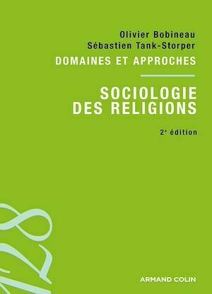Sociologie des religions - Olivier Bobineau, Sébastien Tank-Storper - Armand Colin
