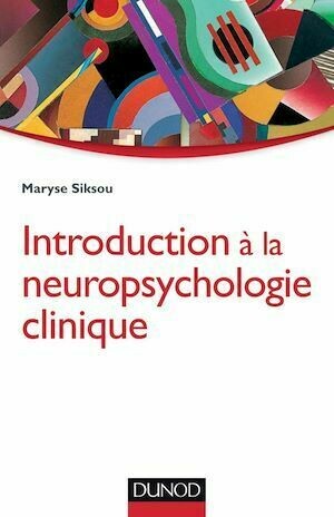 Introduction à la neuropsychologie clinique - Maryse Siksou - Dunod