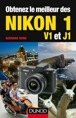 Obtenez le meilleur des Nikon 1 - Bernard Rome - Dunod