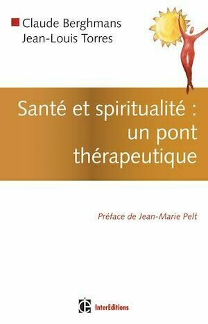 Santé et spiritualité : un pont thérapeutique - Claude Berghmans, Jean-Louis Torres - Dunod