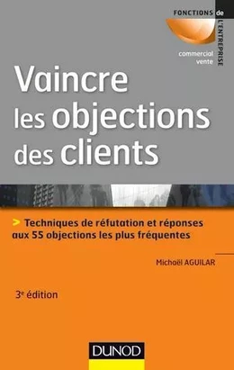 Vaincre les objections des clients - 3ème édition