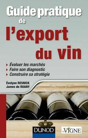 Guide pratique de l'export du vin - Evelyne Resnick, James de Roany - Dunod