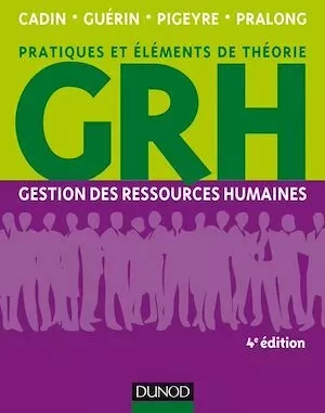 GRH - 4e éd. - Frédérique Pigeyre, Loïc Cadin, Francis Guérin, Jean Pralong - Dunod