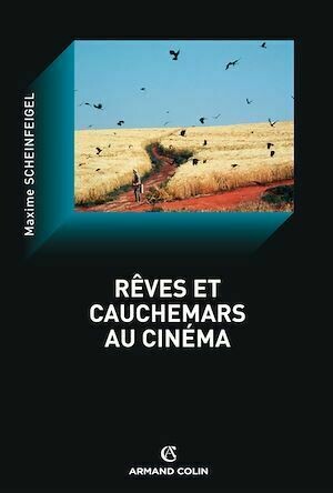 Rêves et cauchemars au cinéma - Maxime Scheinfeigel - Armand Colin