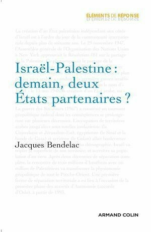 Israël-Palestine : demain, deux États partenaires ? - Jacques Bendelac - Armand Colin