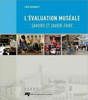 L'évaluation muséale - Lucie Daignault - Presses de l'Université du Québec