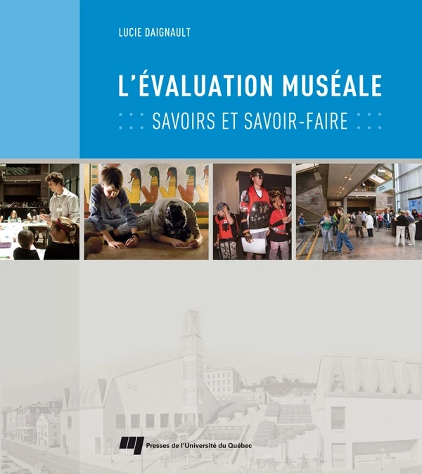 L'évaluation muséale - Lucie Daignault - Presses de l'Université du Québec